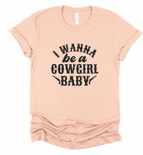 Load image into Gallery viewer, I Wanna Be a Cowgirl Baby Graphic Tee
