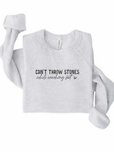 Load image into Gallery viewer, Can&#39;t Throw Stones Sweatshirt
