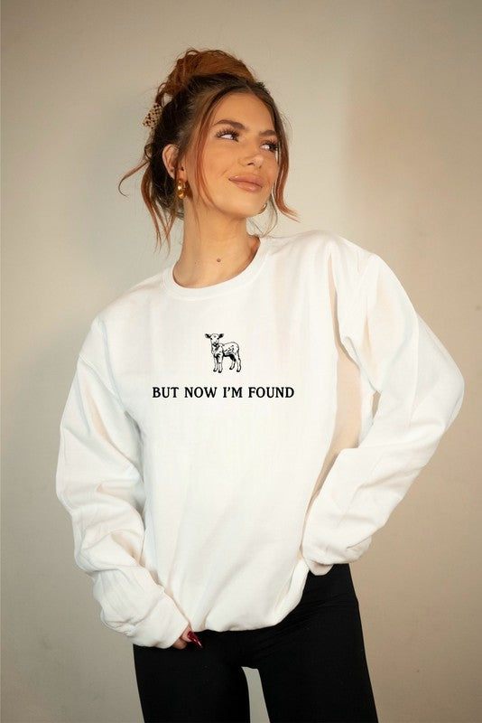 But Now I'm Found Sweatshirt