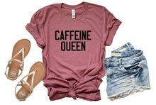 Load image into Gallery viewer, Caffeine Queen Tee
