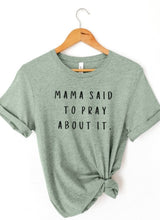 Load image into Gallery viewer, Mama Said to Pray Graphic Tee
